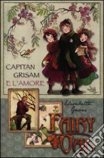 Capitan Grisam e l'amore. Fairy Oak libro di Gnone Elisabetta