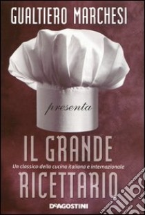 Il grande ricettario libro di Marchesi Gualtiero