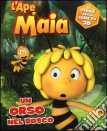 L'Ape Maia. Un orso nel bosco libro