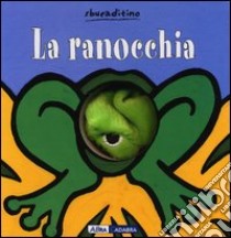 La ranocchia. Ediz. illustrata libro di Van der Put Klaartje