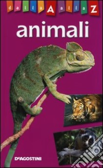 Animali. Dalla A alla Z libro