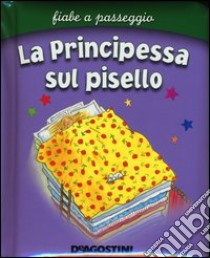 La principessa sul pisello. Ediz. illustrata libro