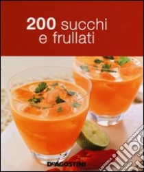 200 succhi e frullati libro