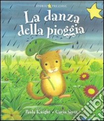 La danza della pioggia. Ediz. illustrata libro di Knight Paula; Scott Gavin