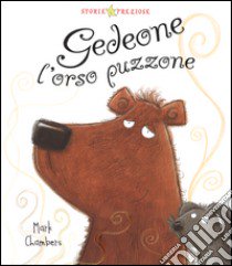 Gedeone l'orso puzzone. Ediz. illustrata libro di Chambers Mark