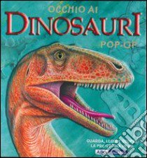 Occhio ai dinosauri. Libro pop-up libro di Dungworth Richard; Mansfield Andy; Harris S. (cur.)