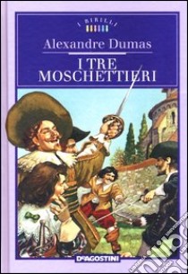 I tre moschettieri libro di Dumas Alexandre