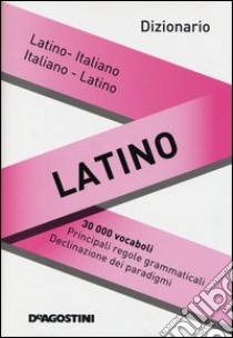 Dizionario latino. Latino-italiano, italiano-latino libro