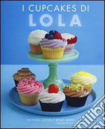 I cupcakes di Lola libro di Jossel Victoria - Lewis Romy