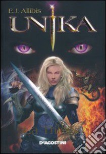 Unika. La trilogia libro di Allibis E. J.