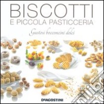 Biscotti e piccola pasticceria. Gustosi bocconcini dolci. Ediz. illustrata libro di Bettelli Enza