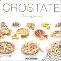 Crostate. Dolci con fantasia libro di Bettelli Enza