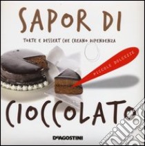 Sapor di cioccolato. Torte e dessert che creano dipendenza libro