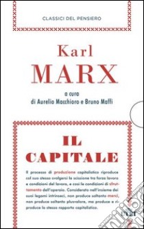 Il capitale libro di Marx Karl; Macchioro A. (cur.); Maffi B. (cur.)