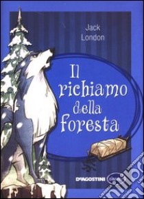 Il richiamo della foresta. Ediz. integrale libro di London Jack