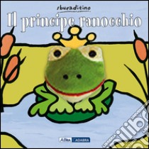 Il principe ranocchio. Ediz. illustrata libro di Van der Put Klaartje