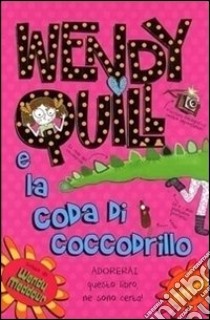 Wendy Quill e la coda del coccodrillo libro di Meddour Wendy