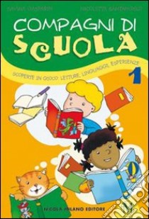 Compagni di scuola. Scoperte in gioco: letture, linguaggi, esperienze. Per la 1ª classe elementare. Con espansione online libro di Gasparin Savina, Santangelo Nicoletta