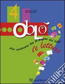 Oblò. Le letture. Per la 4ª classe elementare. Con espansione online libro di De Conto Mariapia, Alessandra Alice