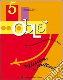 Oblò. Riflessione e scrittura. Per la 5ª classe elementare libro di De Conto Mariapia, Alessandra Alice