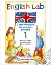 English lab. Per la 1ª classe elementare. Con espansione online libro di Carloni Elettra, Cavalletti Anna, Lucchini Elena