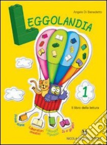 Leggolandia. Per la 1ª classe elementare. Ediz. illustrata. Con espansione online libro di Del Sole Cecilia, Di Benedetto Angela, Testa Marisa