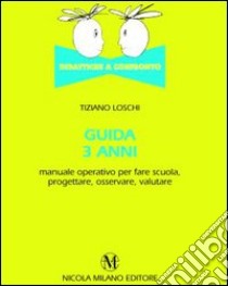 Guida 3 anni. Didattiche a confronto libro di Loschi Tiziano