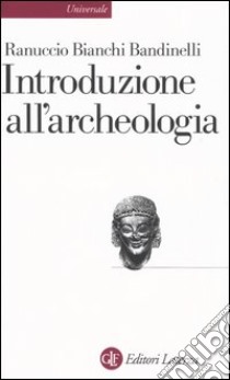 Introduzione all'archeologia classica come storia dell'arte antica libro di Bianchi Bandinelli Ranuccio; Franchi Dell'Orto L. (cur.)