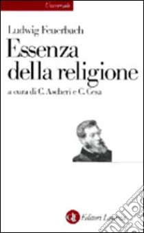 L'essenza della religione libro di Feuerbach Ludwig; Ascheri C. (cur.); Cesa C. (cur.)