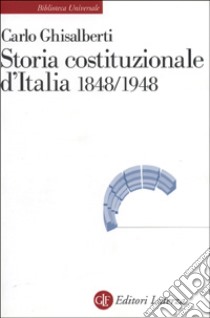 Storia costituzionale d'Italia (1848-1948) libro di Ghisalberti Carlo