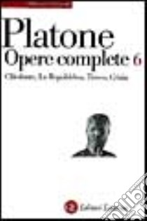 Opere complete. Vol. 6: Clitoofonte-La Repubblica-Timeo-Crizia libro di Platone