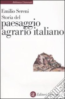 Storia del paesaggio agrario italiano libro di Sereni Emilio