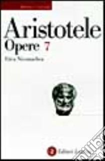 Opere. Vol. 7: Etica nicomachea libro di Aristotele