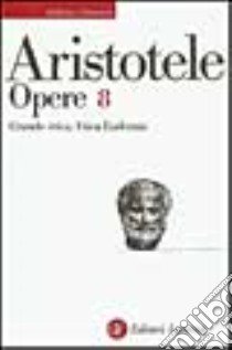 Opere. Vol. 8: Grande etica-Etica eudemia libro di Aristotele