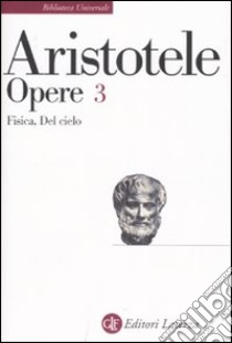 Opere. Vol. 3: Fisica-Del cielo libro di Aristotele