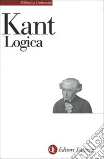 Logica libro di Kant Immanuel; Amoroso L. (cur.)