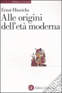 Alle origini dell'età moderna libro di Hinrichs Ernst