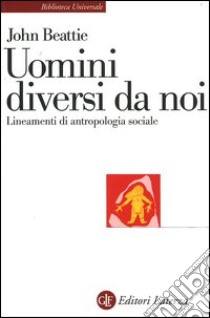 Uomini diversi da noi. Lineamenti di antropologia sociale libro di Beattie John