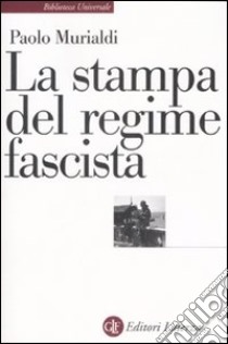 La stampa del regime fascista libro di Murialdi Paolo