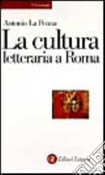 La cultura letteraria a Roma libro di La Penna Antonio