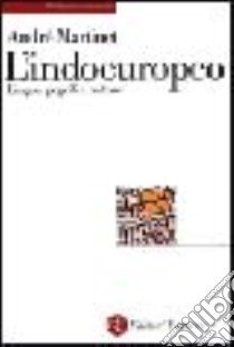 L'indoeuropeo. Lingue, popoli e culture libro di Martinet André