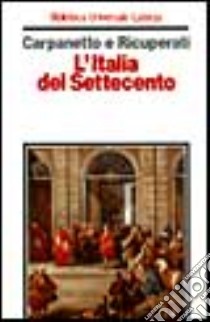 L'Italia del Settecento. Crisi, trasformazioni, lumi libro di Carpanetto Dino; Ricuperati Giuseppe