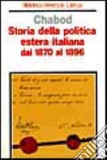 Storia della politica estera italiana dal 1870 al 1896 libro di Chabod Federico