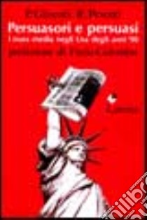 Persuasori e persuasi. I mass media negli USA degli anni '90 libro di Glisenti Paolo; Pesenti Roberto