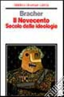 Il Novecento. Secolo delle ideologie libro di Bracher Karl Dietrich; Grillo E. (cur.)