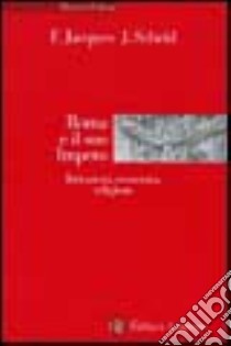 Roma e il suo impero. Istituzioni, economia, religione libro di Jacques François; Scheid John