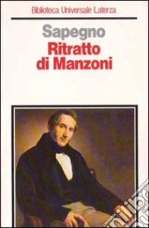 Ritratto di Manzoni e altri saggi libro di Sapegno Natalino