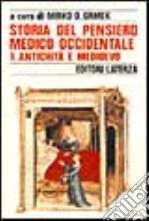 Storia del pensiero medico occidentale. Vol. 1: Antichità e Medioevo libro di Grmek M. D. (cur.)