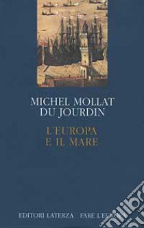 L'Europa e il mare libro di Mollat Du Jourdin Michel