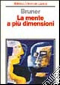 La mente a più dimensioni libro di Bruner Jerome S.